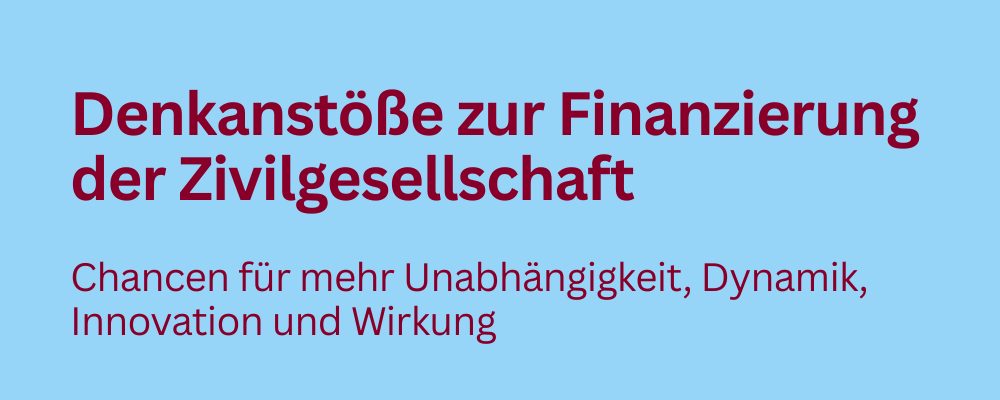 Denkanstöße zur Finanzierung der Zivilgesellschaft