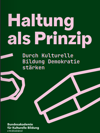 Katalog: Haltung als Prinzip. Durch kulturelle Bildung Demokratie stärken.