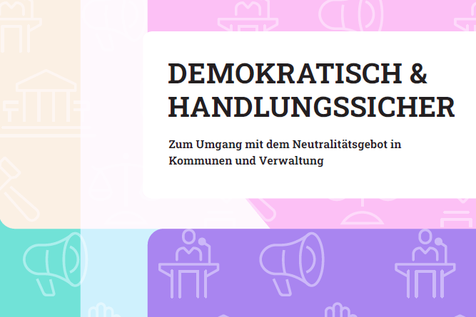 Demokratisch & Handlungssicher. Zum Umgang mit dem Neutralitätsgebot in Kommunen und Verwaltung