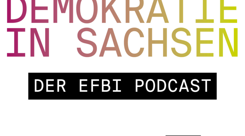 EFBI Podcast „Demokratie in Sachsen“
