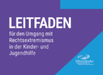 Leitfaden für den Umgang mit Rechtsextremismus in der Kinder- und Jugendhilfe