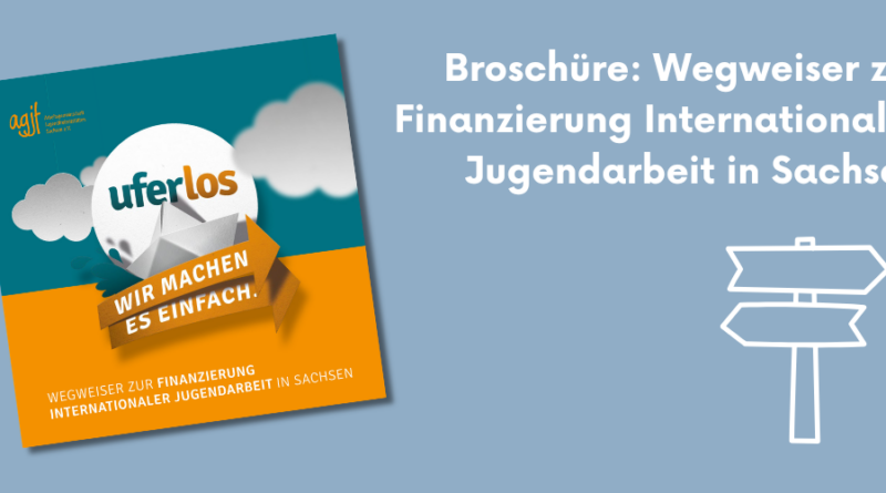 Broschüre: Wegweiser zur Finanzierung Internationaler Jugendarbeit in Sachsen